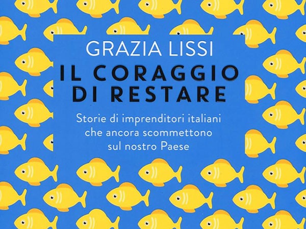 Grazia Lissi - Il Coraggio di Restare (Longanesi)